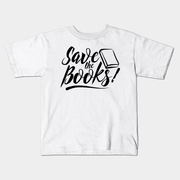 Save the Books Book Ban Protest Supplies for Banned Book Week Kids T-Shirt by ichewsyou